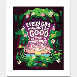 Something Good in Every Day Posters and Art